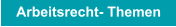 Arbeitsrecht- Themen
