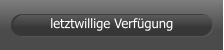 letztwillige Verfügung