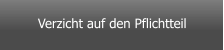 Verzicht auf den Pflichtteil