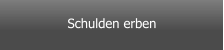 Schulden erben