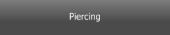 Piercing