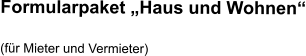 Formularpaket „Haus und Wohnen“ (für Mieter und Vermieter)
